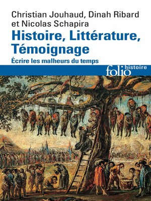 cover image of Histoire, Littérature, Témoignage. Écrire les malheurs du temps